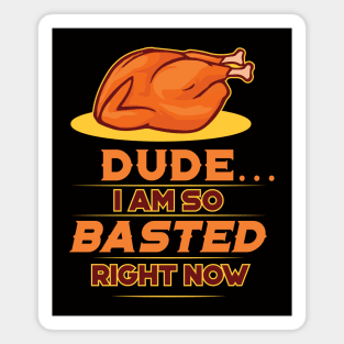 Funny Thanksgiving Day 'So Basted Right Now' design Magnet